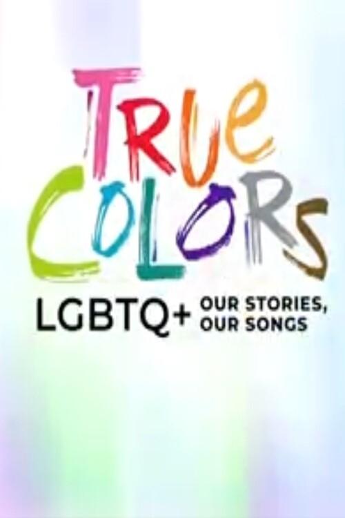 Постер True Colors: LGBTQ+ Our Stories, Our Songs